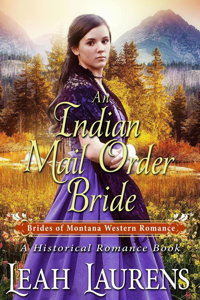An Indian Mail Order Bride (#4 Brides of Montana Western Romance) (A Historical Romance Book)