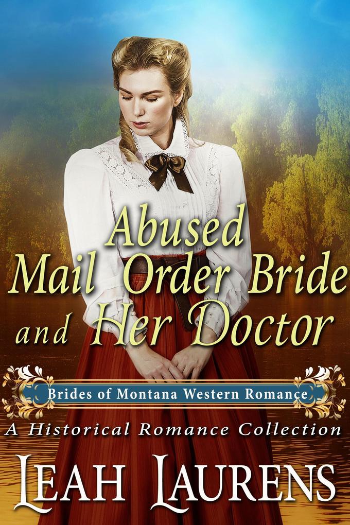 Abused Mail Order Bride and Her Doctor (#8 Brides of Montana Western Romance) (A Historical Romance Book)