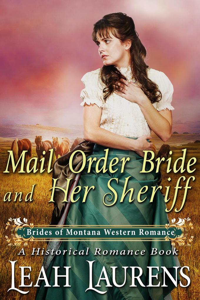 Mail Order Bride and Her Sheriff (#7 Brides of Montana Western Romance) (A Historical Romance Book)