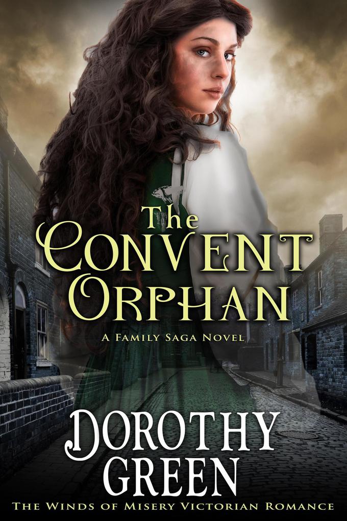 The Convent Orphan (The Winds of Misery Victorian Romance #6) (A Family Saga Novel)