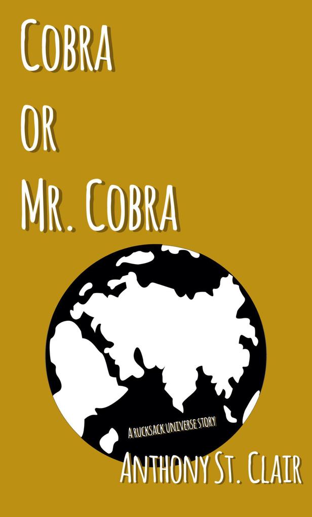 Cobra or Mr. Cobra: A Rucksack Universe Story
