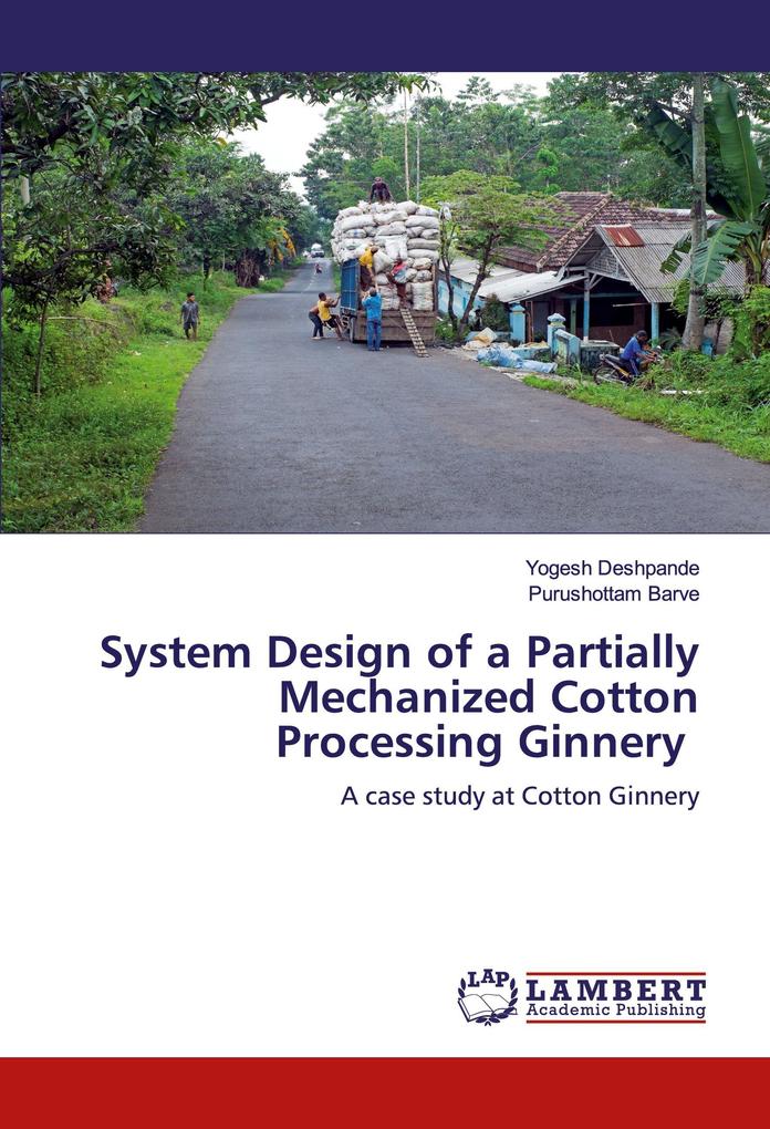 System Design of a Partially Mechanized Cotton Processing Ginnery