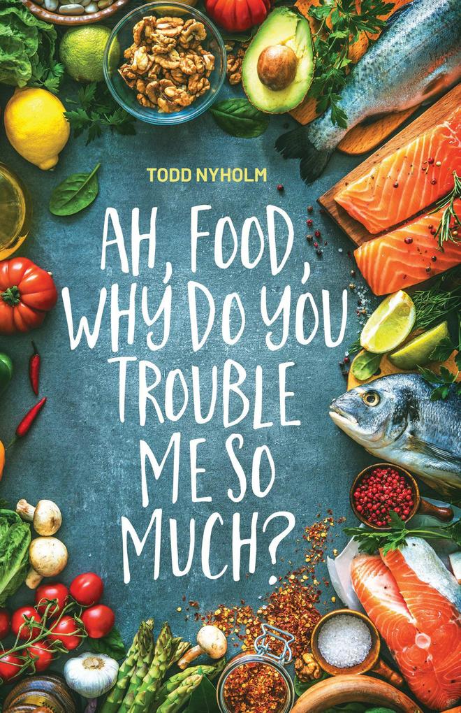 Ah food why do you trouble me so much?: 14 mental and emotional steps you need before you take one more bite