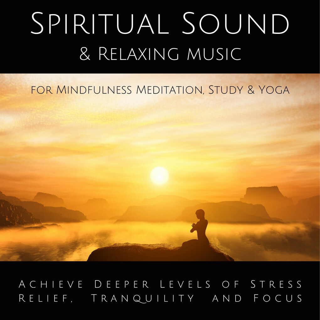 Spiritual Sound & Relaxing Music for Mindfulness Meditation Study & Yoga