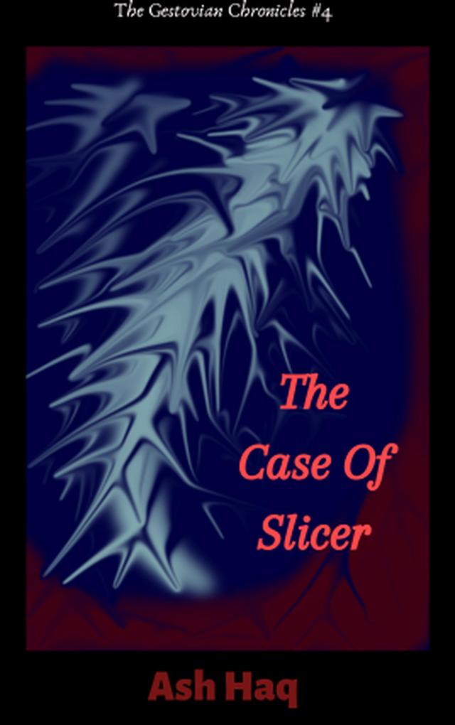 The Case of Slicer (The Gestovian Chronicles #4)