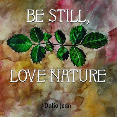 Be Still Love Nature