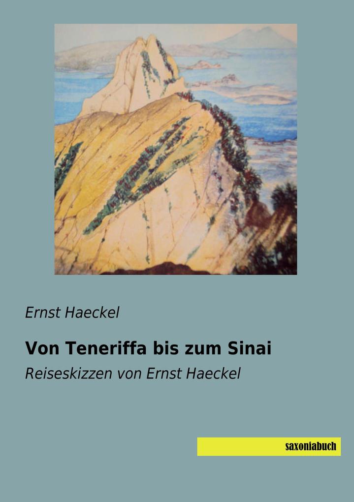 Von Teneriffa bis zum Sinai - Ernst Haeckel