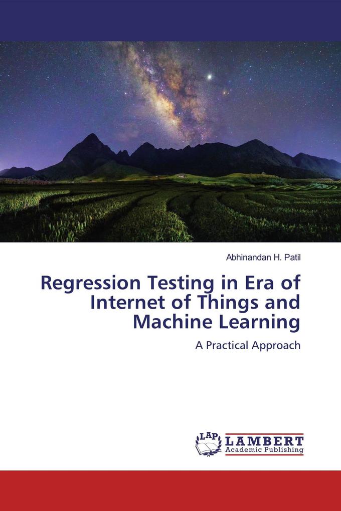 Regression Testing in Era of Internet of Things and Machine Learning