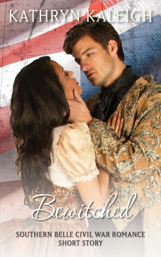 Bewitched: A Southern Belle Civil War Romance Short Story