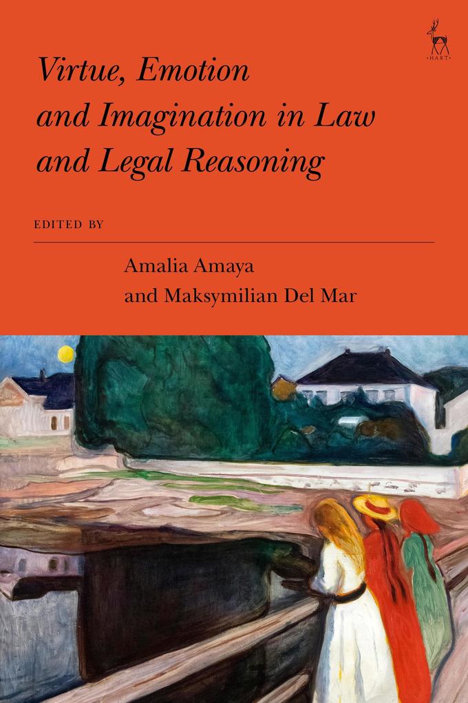Virtue Emotion and Imagination in Law and Legal Reasoning