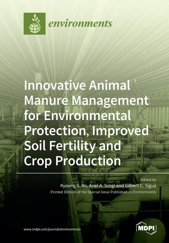 Innovative Animal Manure Management for Environmental Protection Improved Soil Fertility and Crop Production