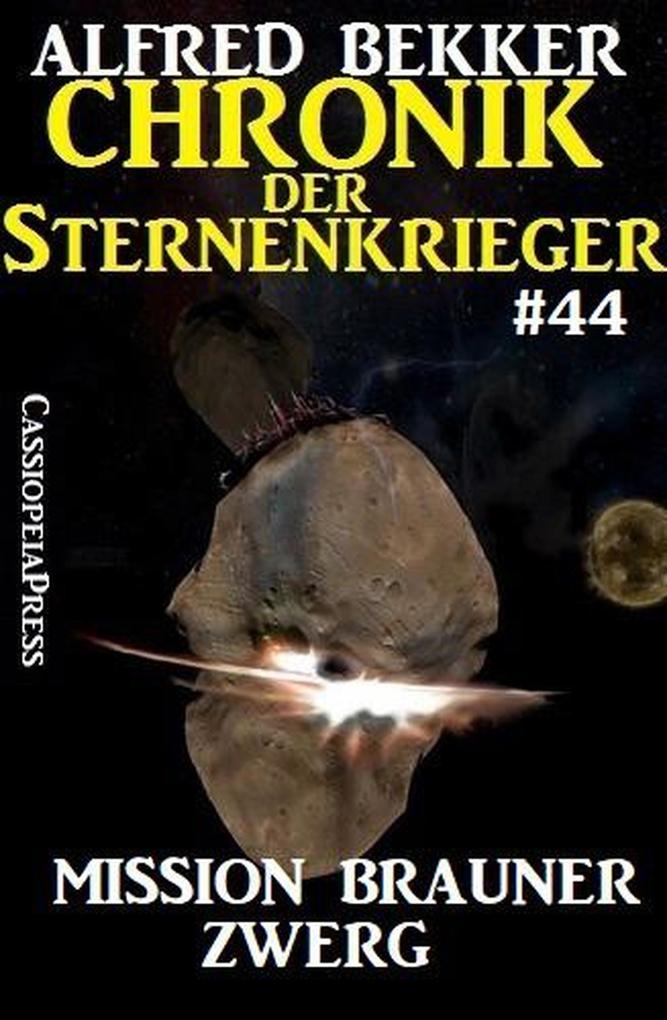 Chronik der Sternenkrieger 44: Mission Brauner Zwerg (Alfred Bekker‘s Chronik der Sternenkrieger #44)