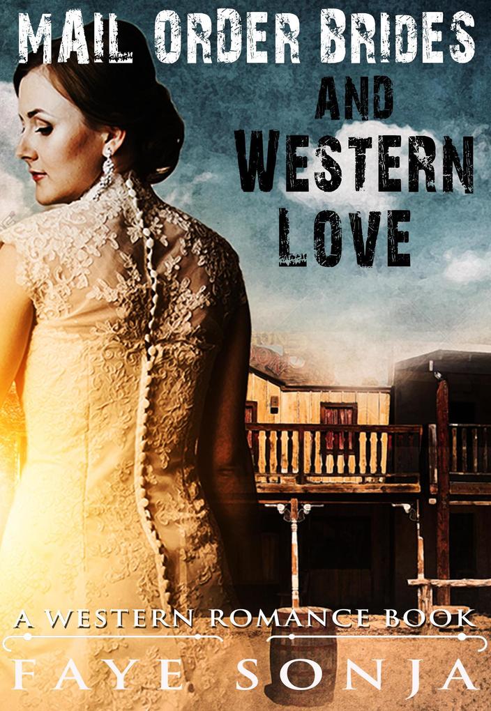 Mail Order Brides and Western Love (A Western Romance Book)