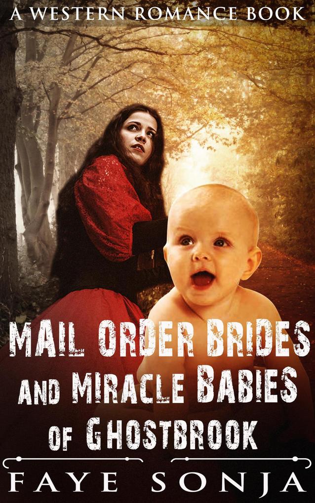Mail Order Brides & Miracle Babies of Ghostbrook (A Western Romance Book)