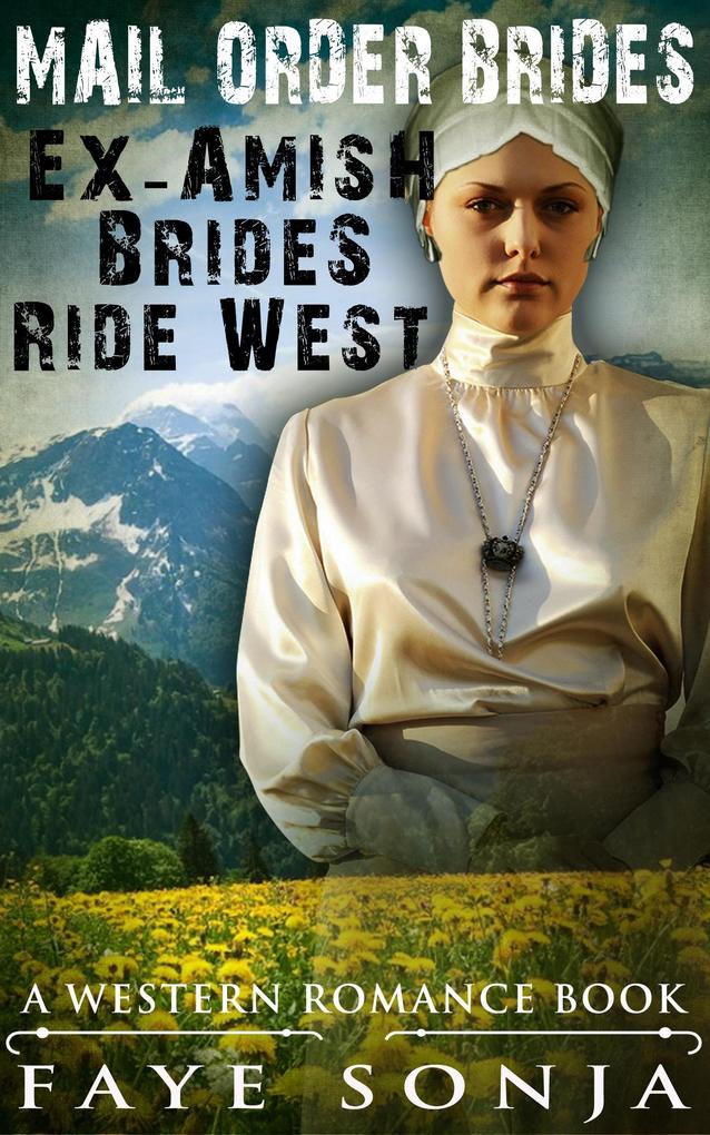 Mail Order Brides - Ex-Amish Brides Ride West (A Western Romance Book)