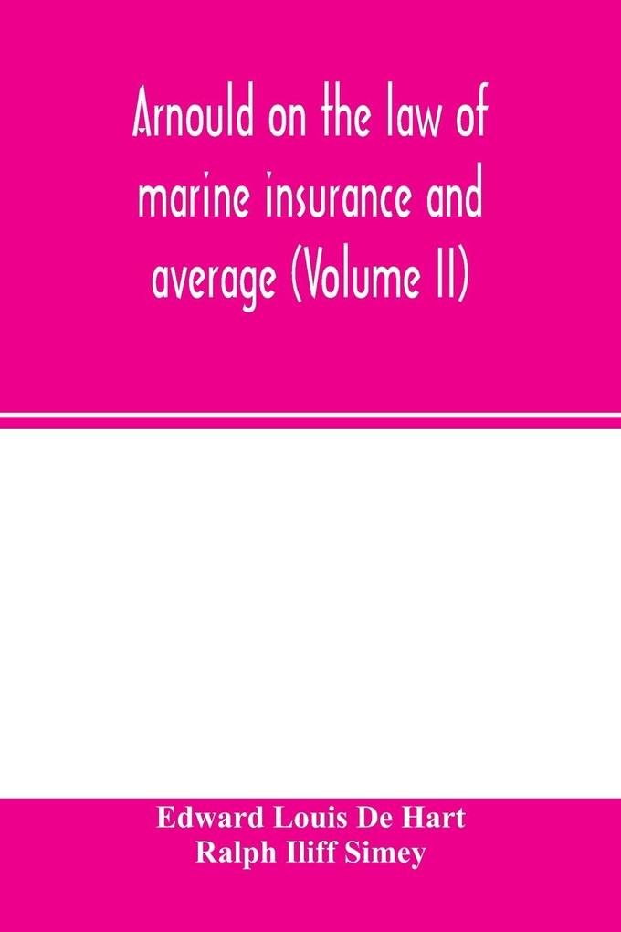 Arnould on the law of marine insurance and average (Volume II)