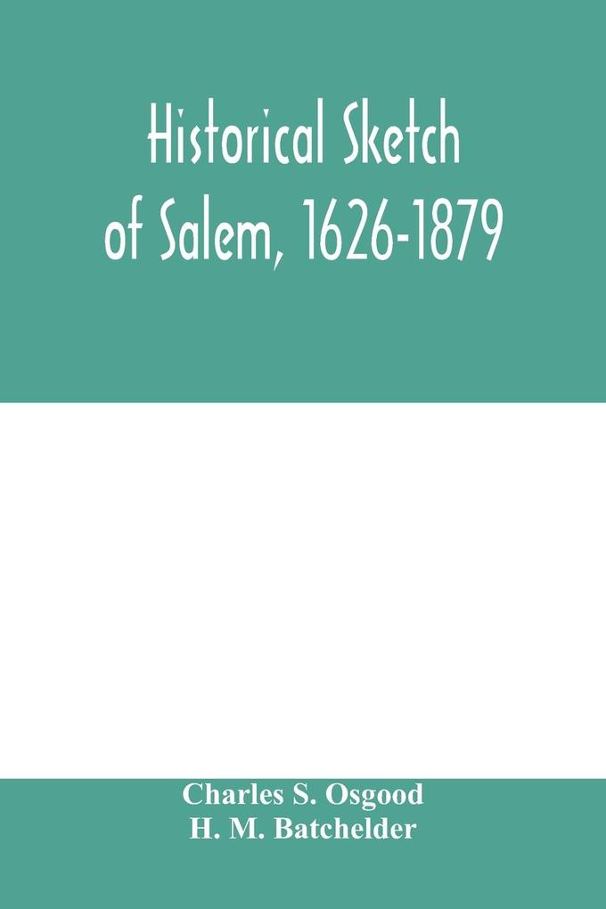 Historical sketch of Salem 1626-1879