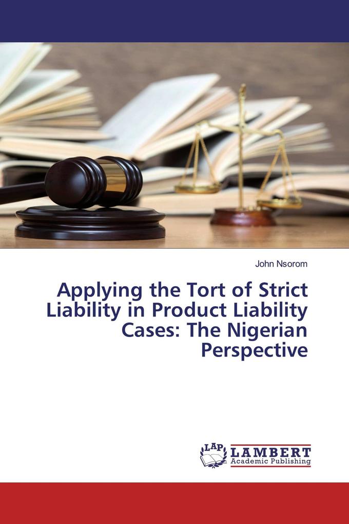 Applying the Tort of Strict Liability in Product Liability Cases: The Nigerian Perspective