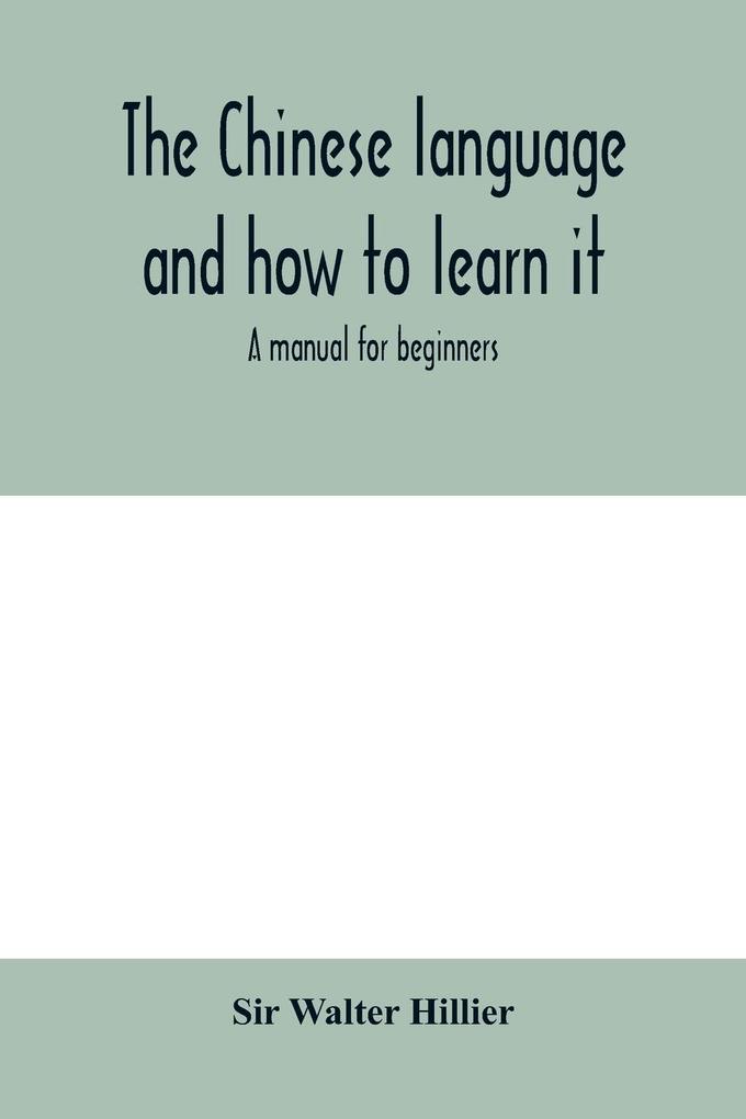 The Chinese language and how to learn it