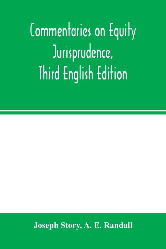 Commentaries on equity jurisprudence Third English Edition
