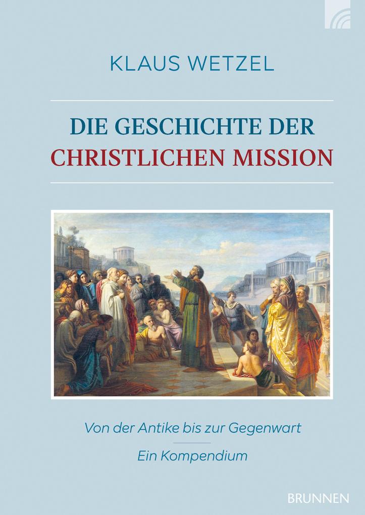 Die Geschichte der christlichen Mission - Klaus Wetzel