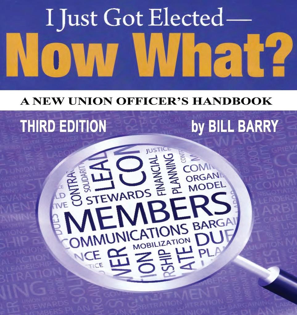 I Just Got Elected Now What? a New Union Officer‘s Handbook 3rd Edition