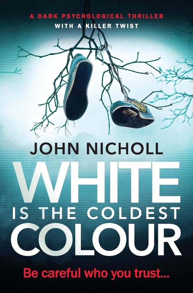 White Is the Coldest Colour: A Dark Psychological Thriller with a Killer Twist