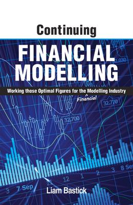 Continuing Financial Modelling: Working Those Optimal Figures for the (Financial) Modelling Industry