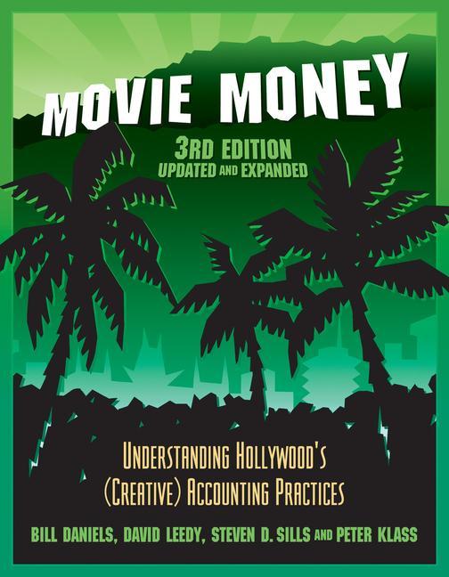 Movie Money 3rd Edition (Updated and Expanded): Understanding Hollywood's (Creative) Accounting Practices (Updated and Expanded)