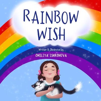 Rainbow Wish: A rhyming picture book for kids ages 5-8 about how the Rainbow is made what its colors mean and what gifts they give