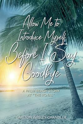 Allow me to Introduce Myself Before I Say Goodbye: A Palm Beach Story at The Royal