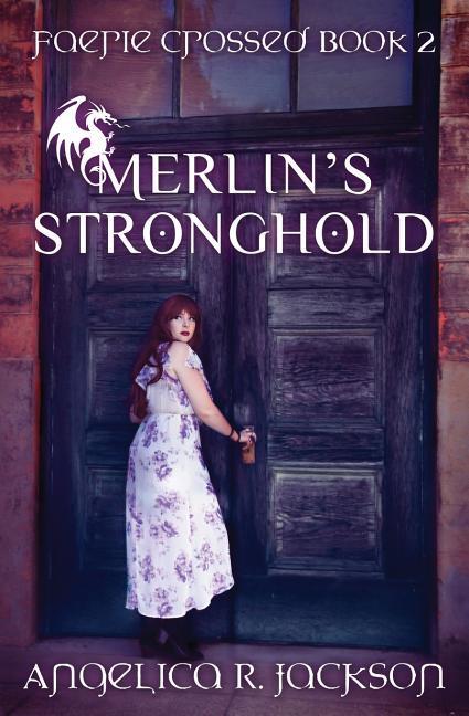 Merlin‘s Stronghold: Faerie Crossed Book 2