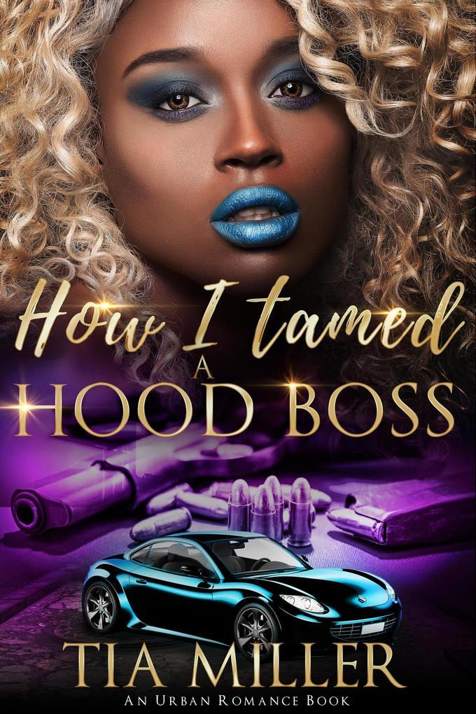 How I Tamed a Hood Boss ( An Urban Romance Book)