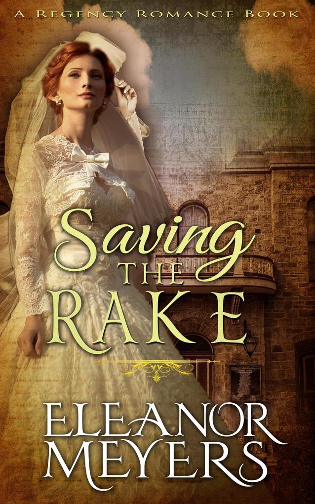 Historical Romance: Saving The Rake A Lord‘s Temptation Regency Romance