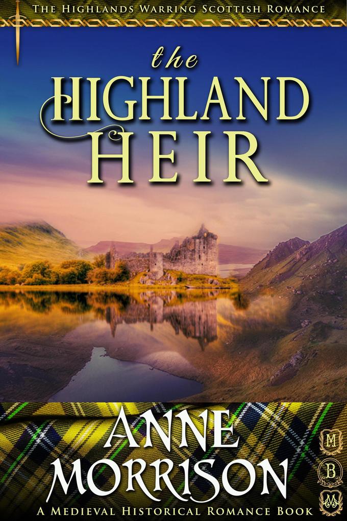 Historical Romance: The Highland Heir A Highland Scottish Romance (The Highlands Warring #13)