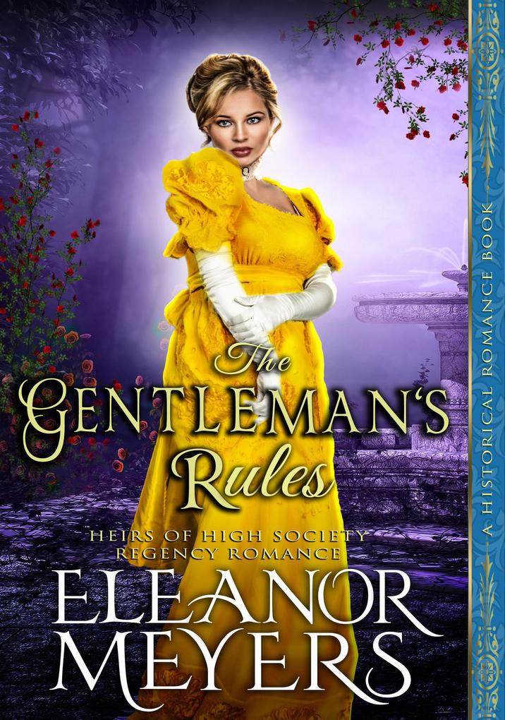 Historical Romance: The Gentleman‘s Rules A High Society Regency Romance (Heirs of High Society #5)