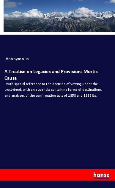 A Treatise on Legacies and Provisions Mortis Causa
