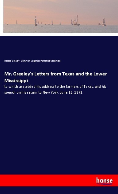 Mr. Greeley‘s Letters from Texas and the Lower Mississippi