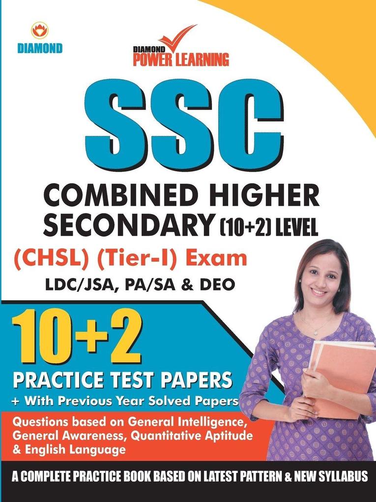 Staff Selection Commission (SSC) - Combined Higher Secondary Level (CHSL) Recruitment 2019 Preliminary Examination (Tier - I) based on CBE in English 10 PTP with previous year solved papers General Intelligence General Awareness Quantitative Aptitude