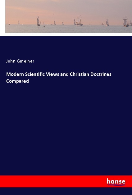 Modern Scientific Views and Christian Doctrines Compared