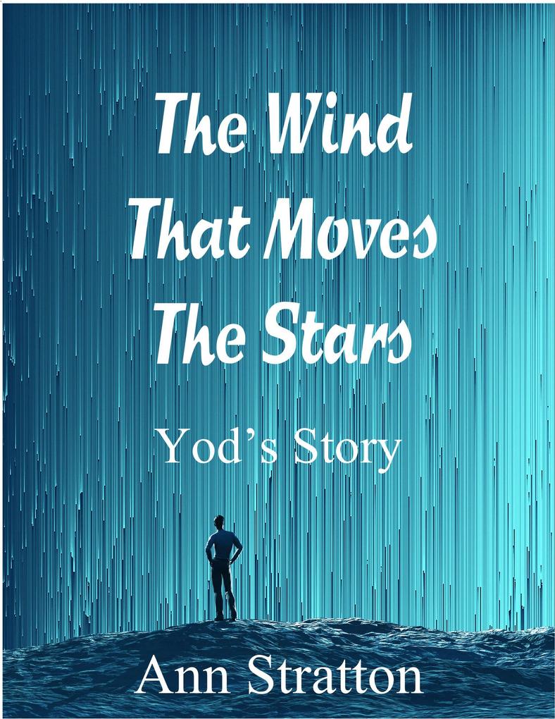 The Wind That Moves The Stars: Yod‘s Story