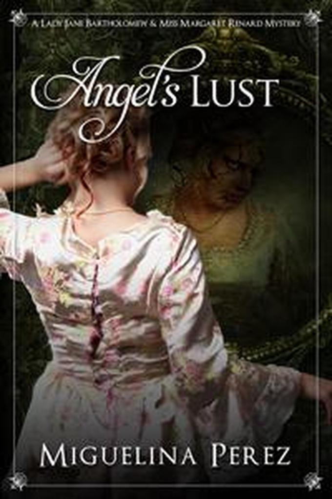 Angel‘s Lust (Lady Jane Bartholomew and Miss Margaret Renard Mysteries #2)