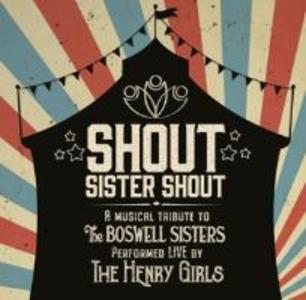 Shout Sister Shout: A Musical Tribute To The Boswe