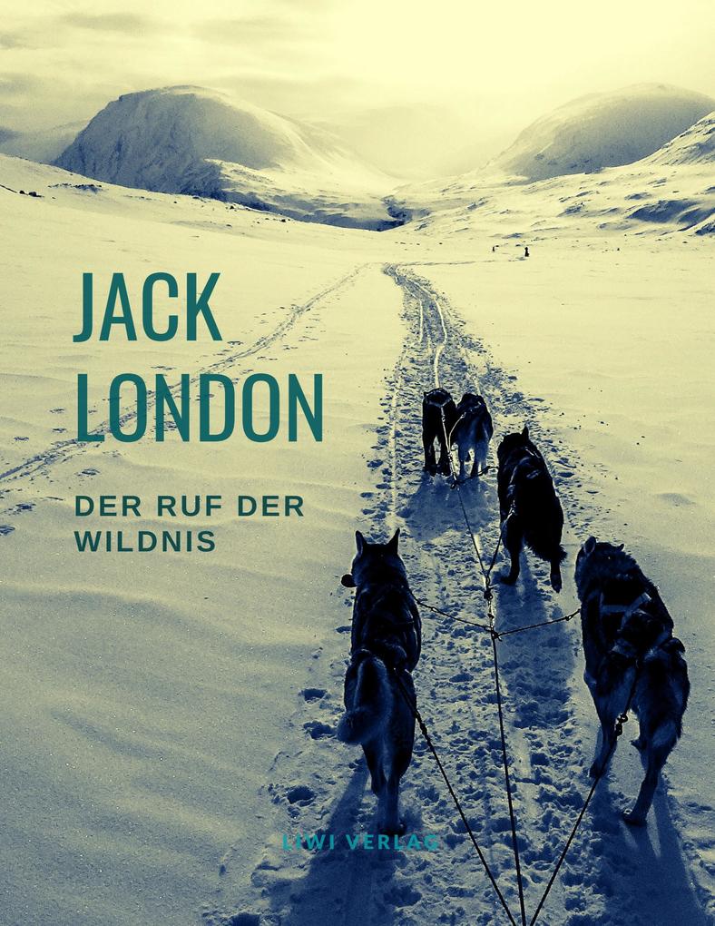 Der Ruf der Wildnis (Der berühmte Abenteuerroman der zum Film wurde)