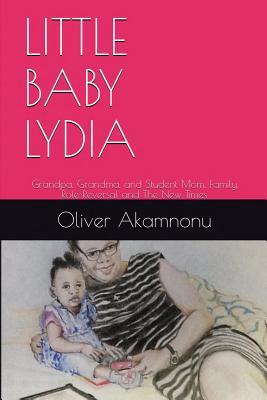 Little Baby Lydia: Grandpa Grandma and Student Mom Saga of family role reversal and the new times