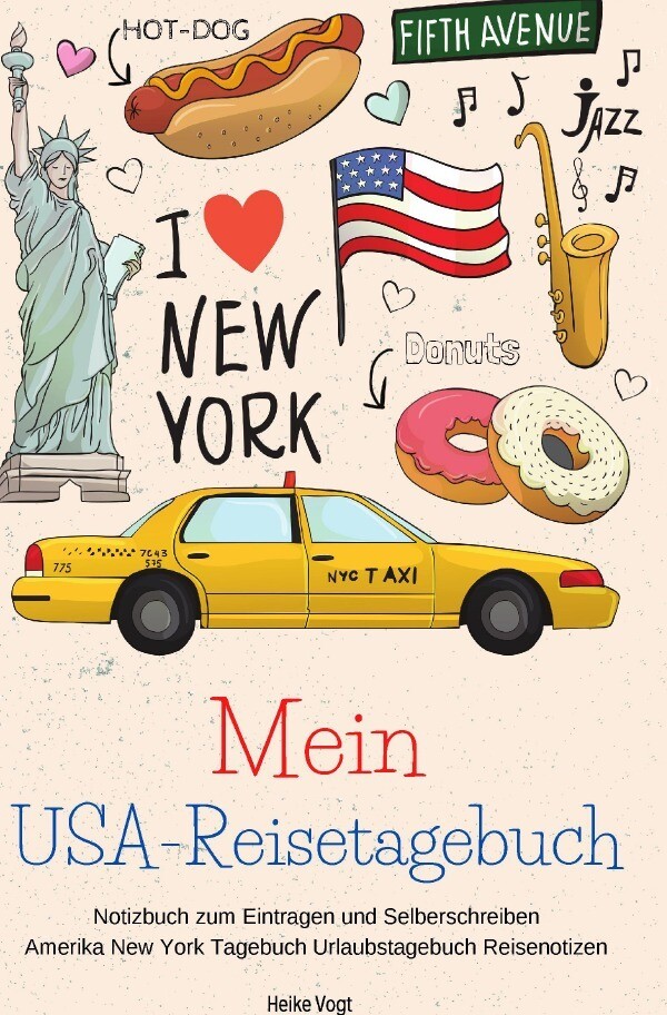Mein USA-Reisetagebuch Notizbuch zum Eintragen und Selberschreiben Amerika New York Tagebuch Urlaubs