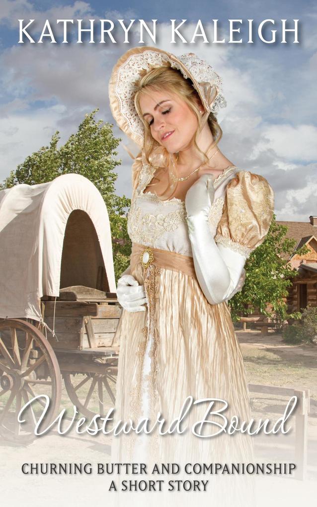 Westward Bound: A Short Story (Churning Butter and Companionship #3)