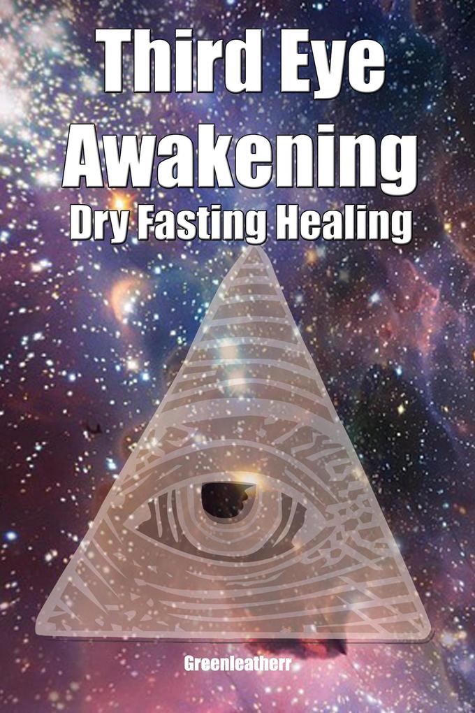 Third Eye Awakening & Dry Fasting Healing: Open Third Eye Chakra Pineal Gland Activation to enhance Intuition Clairvoyance Psychic Abilities