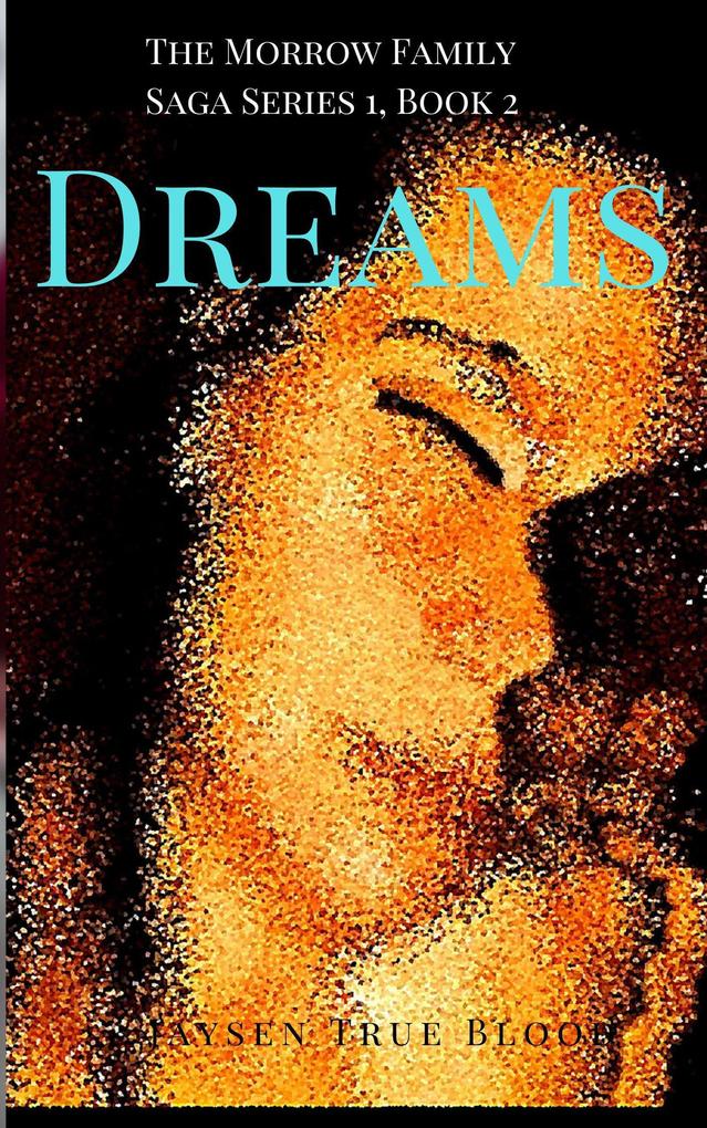 The Morrow Family Saga Series 1: 1950s Book 2: Dreams - Jaysen True Blood