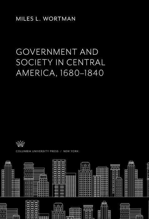 Government and Society in Central America 1680-1840